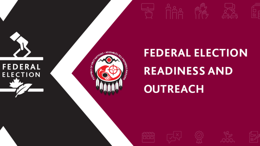 AFN: Federal Elections Readiness and Outreach